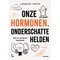 Onze hormonen, onderschatte helden